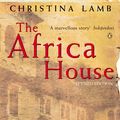 Cover Art for 9780141965710, The Africa House by Christina Lamb