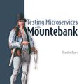 Cover Art for 9781638356103, Testing Microservices with Mountebank by Brandon Byars