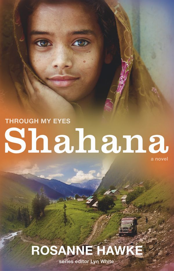 Cover Art for 9781743312469, Shahana: Through My Eyes by Rosanne Hawke, edited by Lyn White