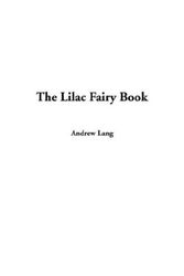 Cover Art for 9781404369542, The Lilac Fairy Book by Andrew Lang