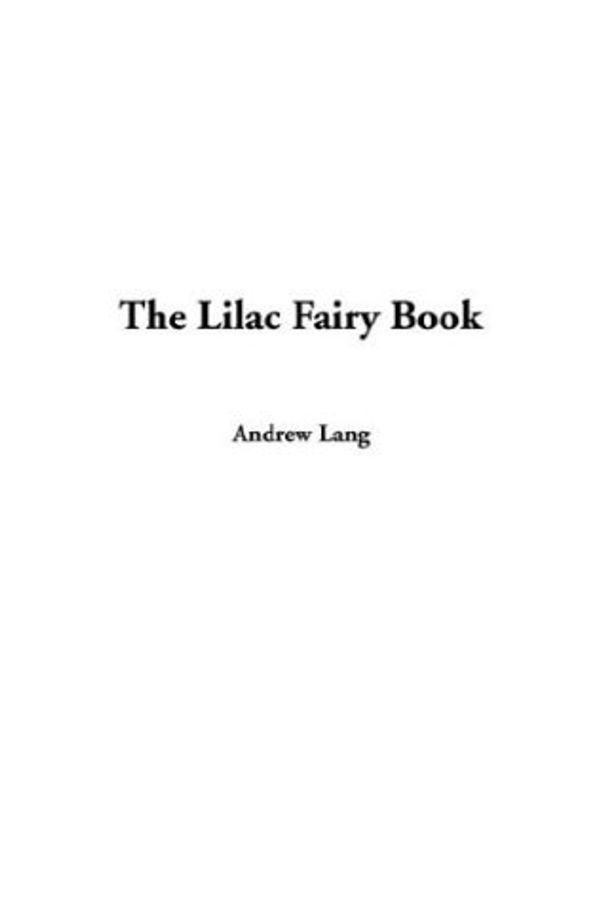 Cover Art for 9781404369542, The Lilac Fairy Book by Andrew Lang