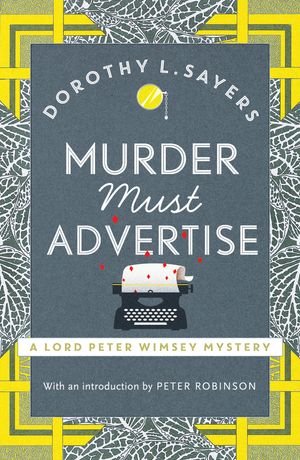 Cover Art for 9781473621381, Murder Must Advertise: Lord Peter Wimsey Book 10 by Dorothy L. Sayers