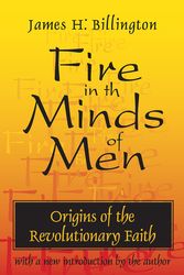 Cover Art for 9781138523586, Fire in the Minds of Men: Origins of the Revolutionary Faith by James H Billington