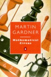 Cover Art for 9780140134780, Mathematical Circus: More Games, Puzzles, Paradoxes and Other Mathematical Entertainments from "Scientific American" (Penguin Press Science) by Martin Gardner