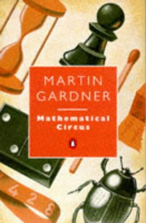 Cover Art for 9780140134780, Mathematical Circus: More Games, Puzzles, Paradoxes and Other Mathematical Entertainments from "Scientific American" (Penguin Press Science) by Martin Gardner