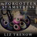 Cover Art for 9781494572167, The Forgotten Seamstress by Liz Trenow