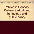 Cover Art for 9780136843177, Politics in Canada: Culture, institutions, behaviour, and public policy by 