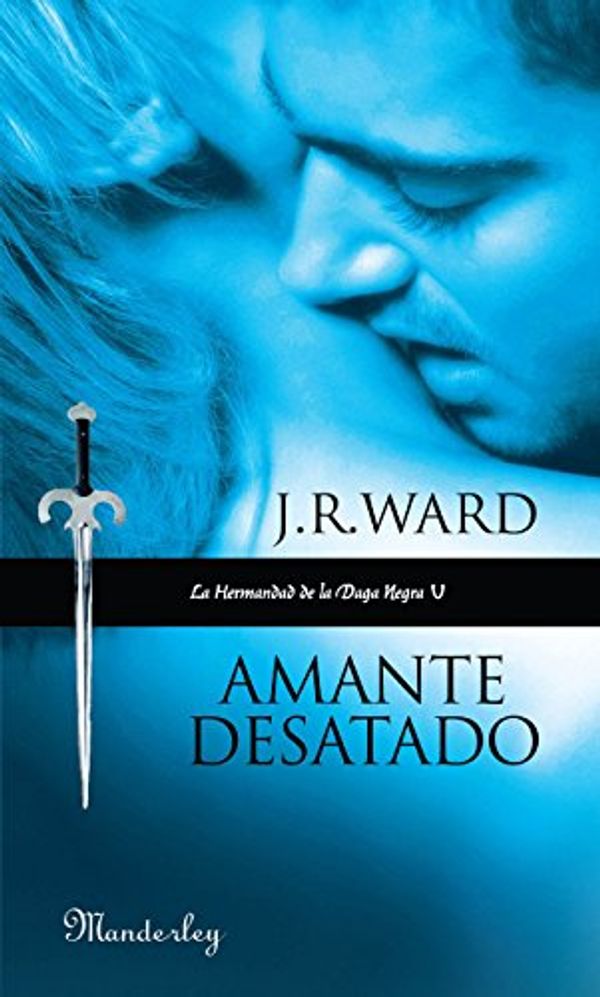 Cover Art for B00634IYAK, Amante Desatado (La Hermandad de la Daga Negra 5) (Spanish Edition) by J. R. Ward