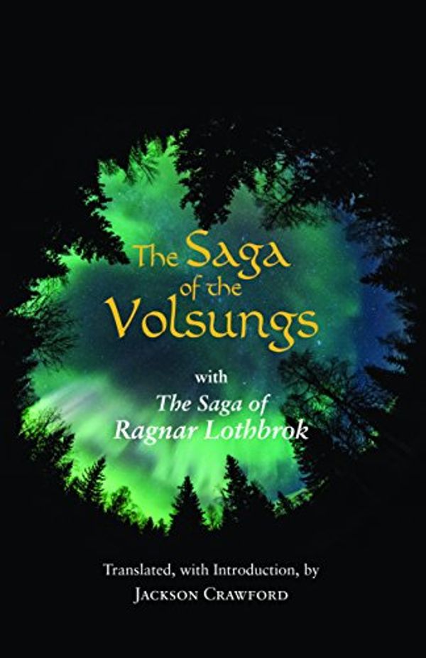 Cover Art for B075DY8K49, The Saga of the Volsungs: With the Saga of Ragnar Lothbrok (Hackett Classics) by 