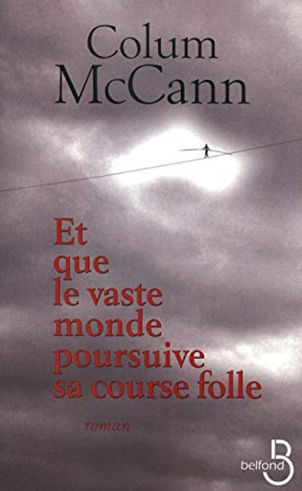 Cover Art for 9782714445063, Et que le vaste monde poursuive sa course folle by Colum McCann