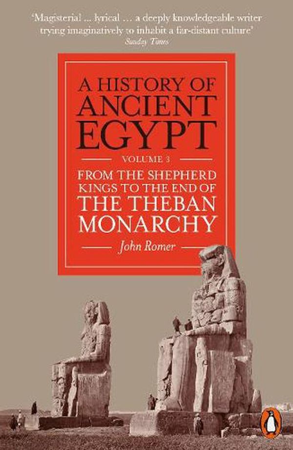 Cover Art for 9780141993355, A History of Ancient Egypt, Volume 3: From the Shepherd Kings to the End of the Theban Monarchy by John Romer