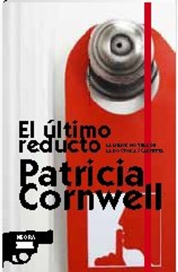 Cover Art for 9788498720785, El ultimo reducto (Spanish Edition) by Patricia D. Cornwell