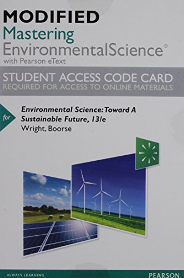 Cover Art for 9780134404028, Modified Masteringenvironmentalscience with Pearson Etext -- Standalone Access Card -- For Environmental ScienceToward a Sustainable Future by Richard Wright, Dorothy Boorse