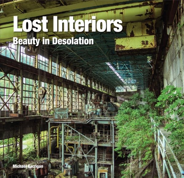 Cover Art for 9781786645296, Lost Interiors: Beauty in Isolation (Abandoned) by Michael Kerrigan