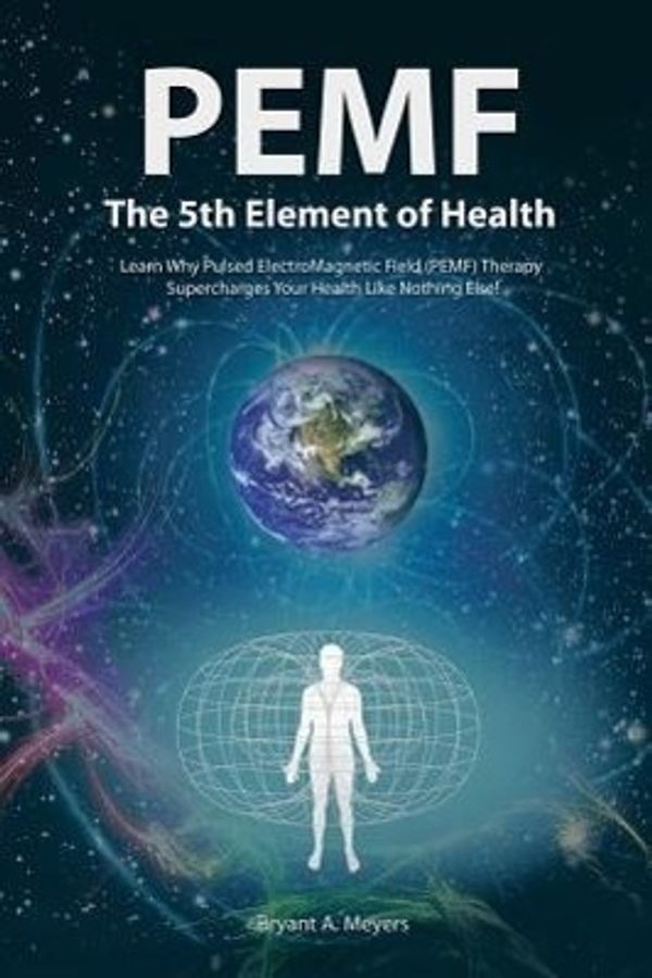 Cover Art for 9781452579221, Pemf-The Fifth Element of Health by Bryant A. Meyers