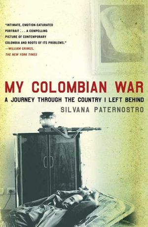 Cover Art for 9780805088601, My Colombian War by Silvana Paternostro