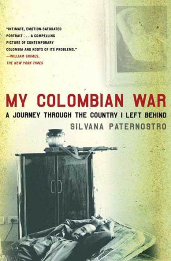 Cover Art for 9780805088601, My Colombian War by Silvana Paternostro