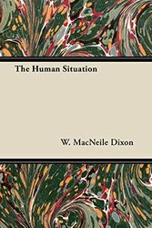 Cover Art for 9781443772747, The Human Situation by W. MacNeile Dixon