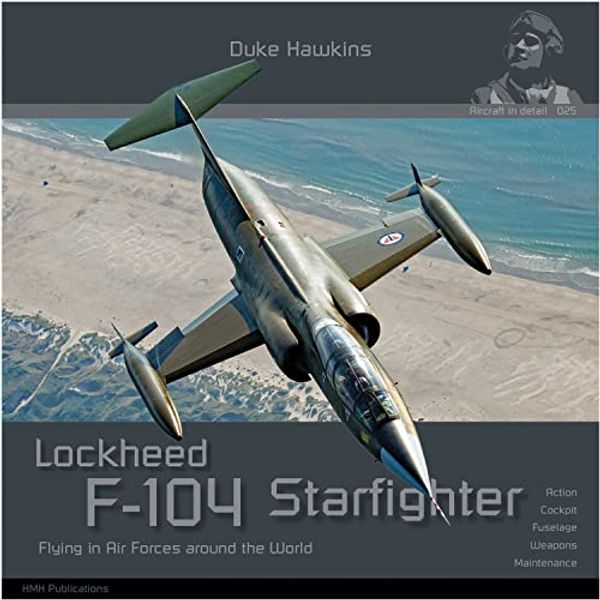 Cover Art for 9782931083178, Lockheed F-104 G/J/S/AMA Starfighter: Aircraft in Detail (Duke Hawkins) by Pied, Robert, Deboeck, Nicolas