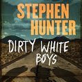 Cover Art for 9781441839404, Dirty White Boys by Stephen Hunter