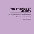 Cover Art for 9781138680951, The Friends of LibertyThe English Democratic Movement in the Age of t... by Albert Goodwin