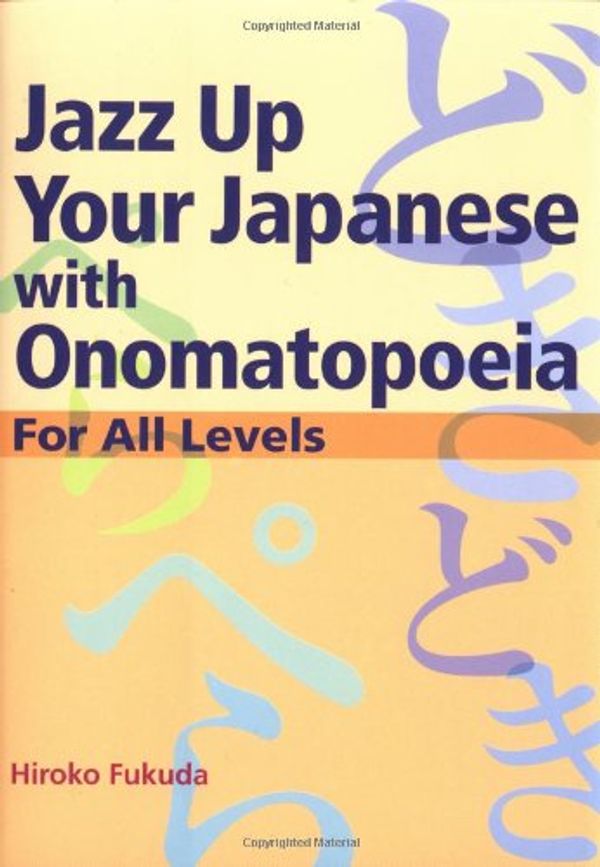Cover Art for 9784770029560, Jazz up Your Japanese with Onomatopoeia by Hiroko Fukuda