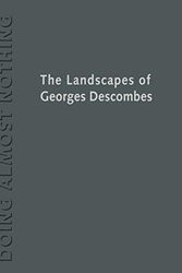 Cover Art for 9781940743844, Doing Almost Nothing: The Landscapes of Georges Descombes by Marc Treib