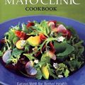 Cover Art for 0749075300560, The New Mayo Clinic Cookbook: Eating Well for Better Health by Donald D. Hensrud, Jennifer Nelson, Cheryl Forberg RD, Maureen Callahan, Sheri Giblin