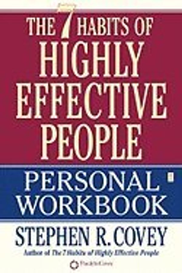 Cover Art for B003TRYZV6, The 7 Habits of Highly Effective People- Personal WORKBOOK ONLY --2003 publication by 