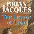 Cover Art for 9780099266051, The Legend of Luke by Brian Jacques