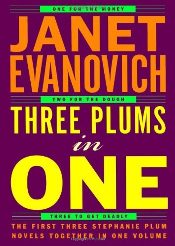 Cover Art for B015QKH3E4, Three Plums In One: One for the Money, Two for the Dough, Three to Get Deadly by Janet Evanovich (April 26 2001) by EVANOVICH