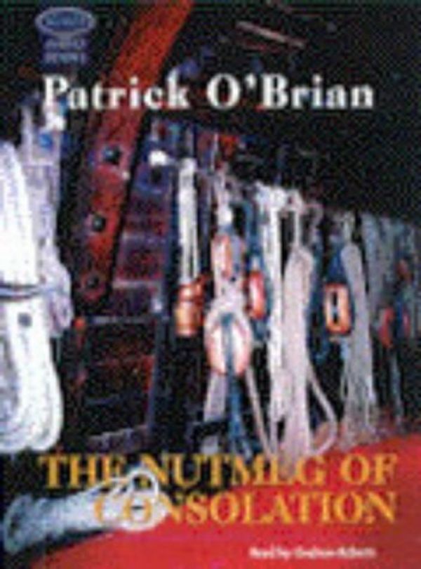 Cover Art for 9781860427398, The Nutmeg of Consolation: Unabridged by Patrick O'Brian