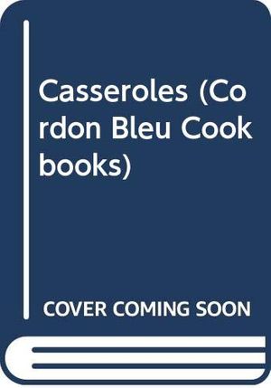 Cover Art for 9780356041841, Casseroles (Cordon Bleu Cookbooks) by Cordon Bleu Cookery School