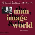 Cover Art for 9780500286425, Henri Cartier-Bresson: The Man, the Image and the World by Jean Clair, Claude Cookman, Robert Delpire, Peter Galassi, Jean-Noël Jeanneney, Jean Leymarie, Serge Toubiana