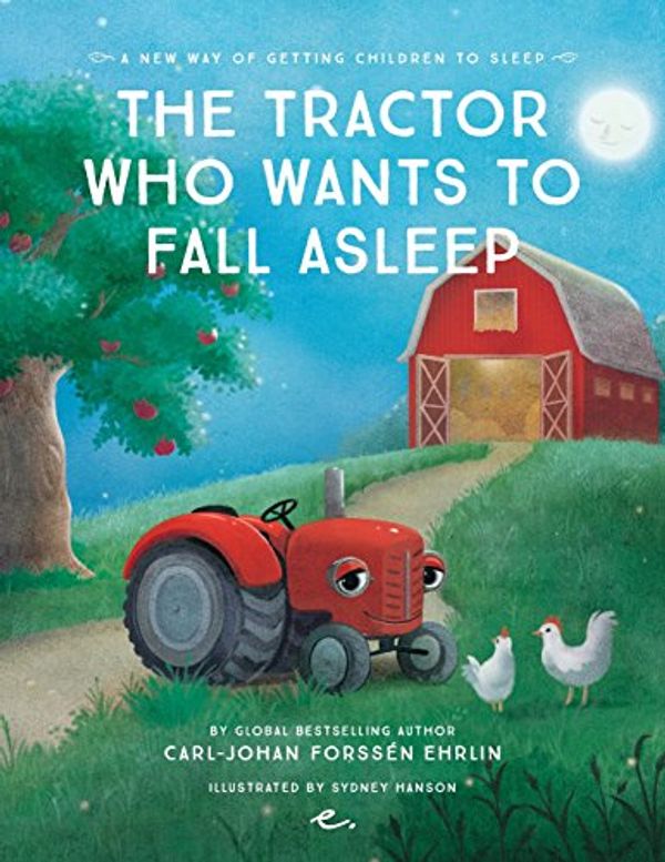 Cover Art for 9789188375247, The Tractor Who Wants to Fall Asleep: A New Way of Getting Children to Sleep by Forssen Ehrlin, Mr Carl-Johan