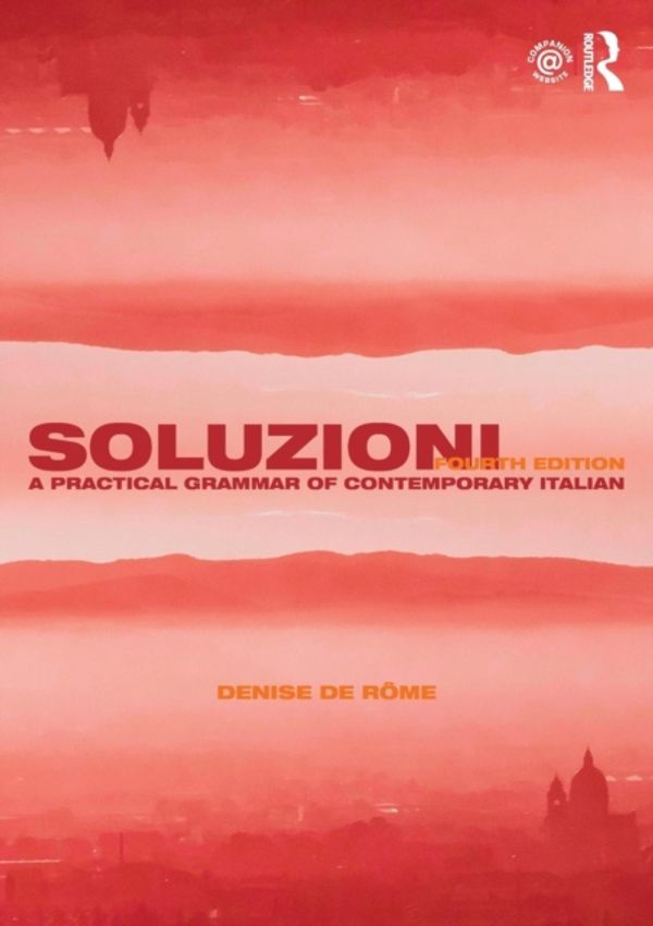 Cover Art for 9781138549876, Soluzioni: A Practical Grammar of Contemporary Italian (Routledge Concise Grammars) by Denise De Rome
