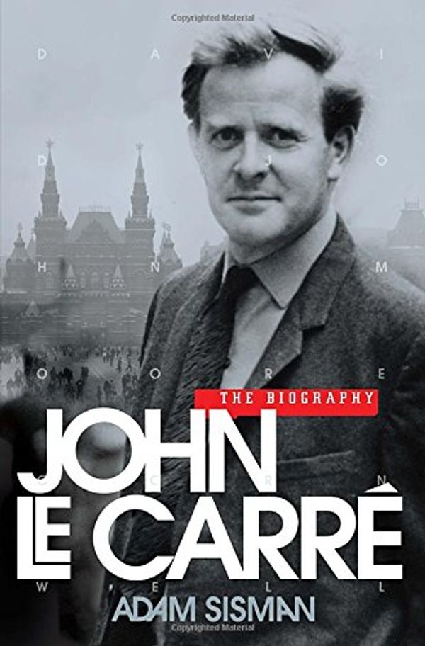 Cover Art for 9780307361509, John le Carré: The Biography by Adam Sisman