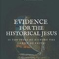 Cover Art for 9781949586206, EVIDENCE FOR THE HISTORICAL JESUS: Is the Jesus of History the Christ of Faith by Gary Habermas