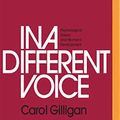 Cover Art for 0191091688519, In a Different Voice: Psychological Theory and Women's Development by Carol Gilligan