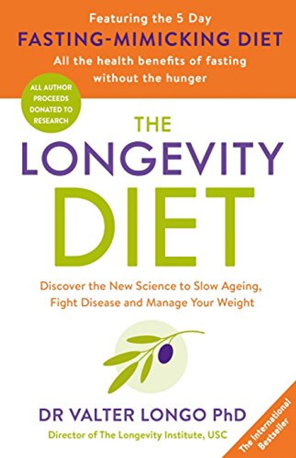 Cover Art for B074V1S446, The Longevity Diet: Discover the New Science to Slow Ageing, Fight Disease and Manage Your Weight by Professor Valter Longo