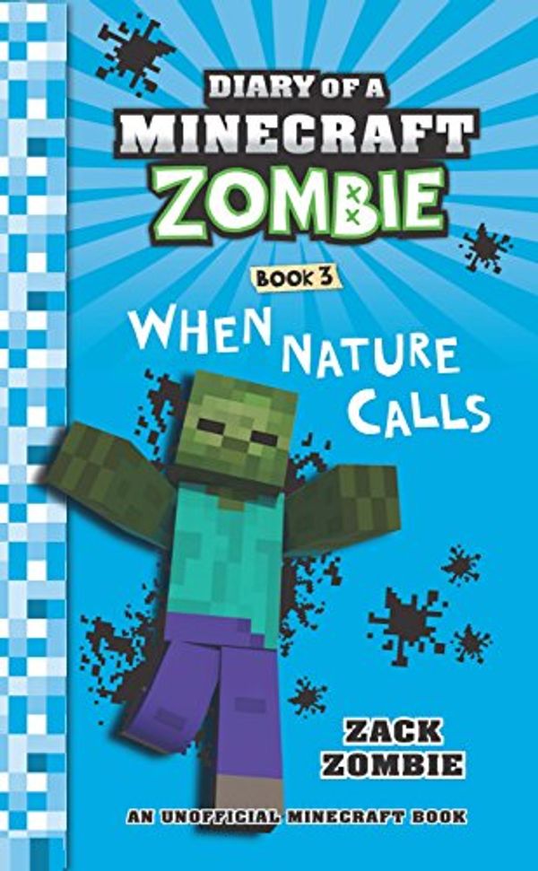Cover Art for 9789352752485, DIARY OF A MINECRAFT ZOMBIE #03 WHEN NATURE CALLS by Zack Zombie