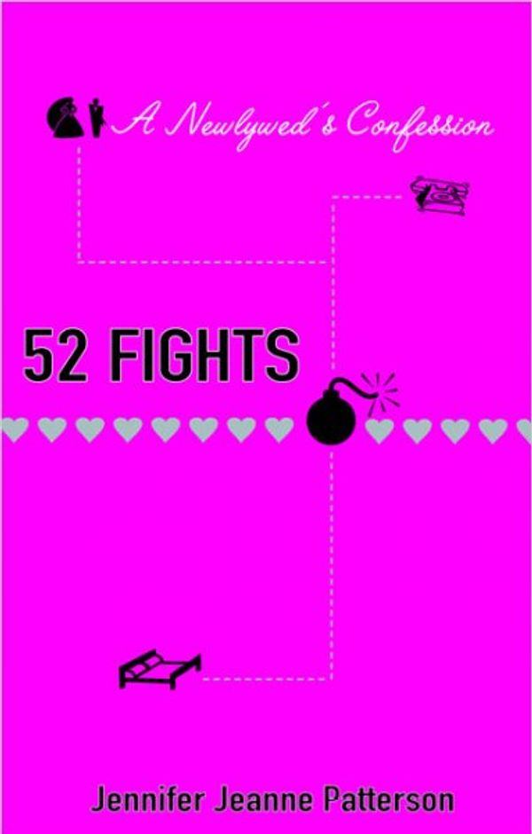 Cover Art for 9780425202548, 52 Fights: A Newlywed's Confession by Jennifer Jeanne Patterson