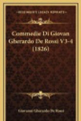 Cover Art for 9781168272249, Commedie Di Giovan Gherardo De Rossi V3-4 (1826) (Italian Edition) by Giovanni Gherardo De Rossi