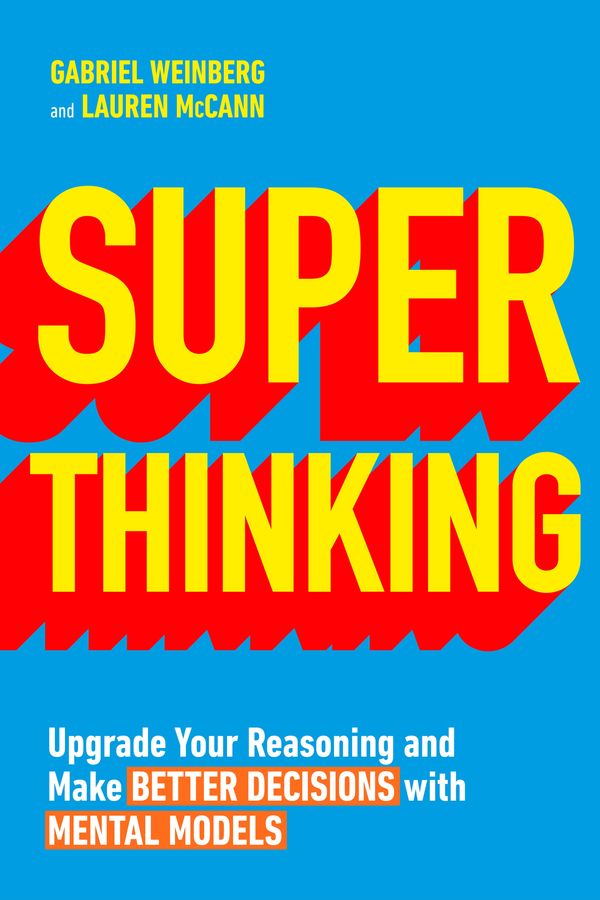 Cover Art for 9780241336359, Superthinking: Upgrade Your Reasoning and Make Better Decisions with Mental Models by Gabriel Weinberg