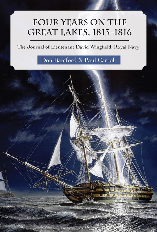 Cover Art for 9781770703933, Four Years on the Great Lakes, 1813-1816 by Don Bamford, Paul Carroll