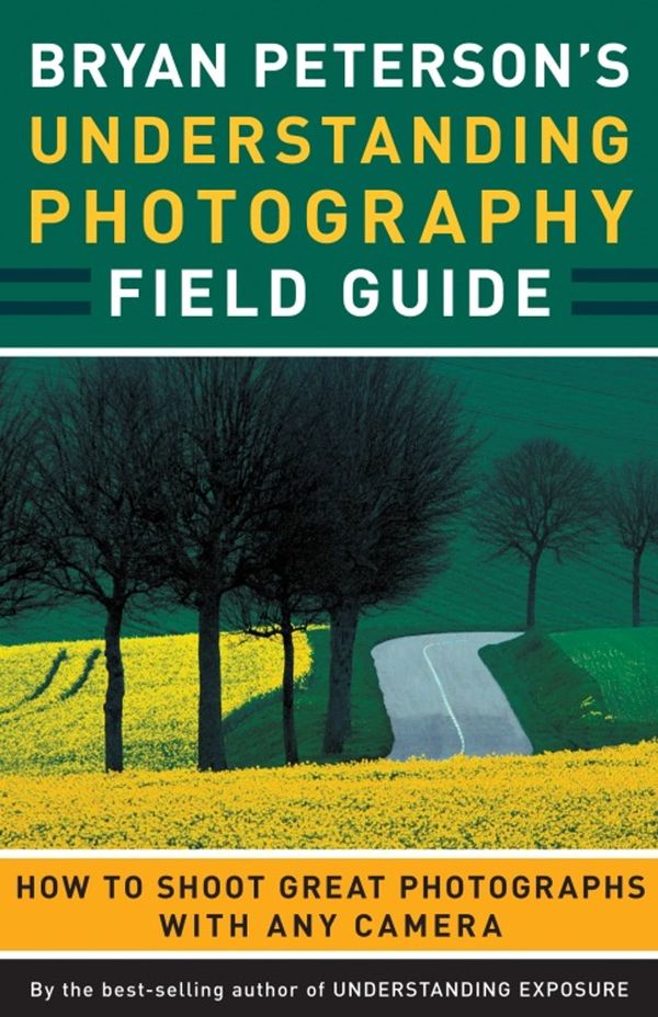 Cover Art for 9780817400194, Bryan Peterson's Understanding Photography Field Guide by Bryan Peterson