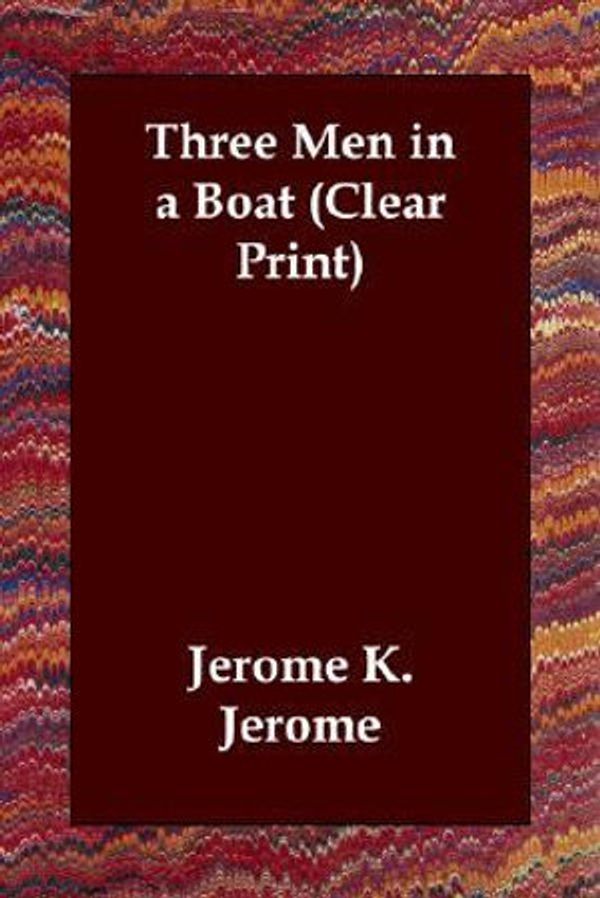 Cover Art for 9781846375835, Three Men in a Boat (Clear Print) by Jerome K. Jerome