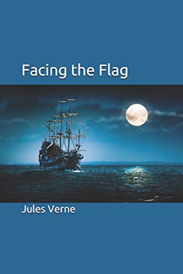 Cover Art for 9781690619123, Facing the Flag by Jules Verne