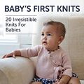 Cover Art for 0800759837458, Baby's First Knits: 20 Irresistible Knits for Babies by Debbie Bliss