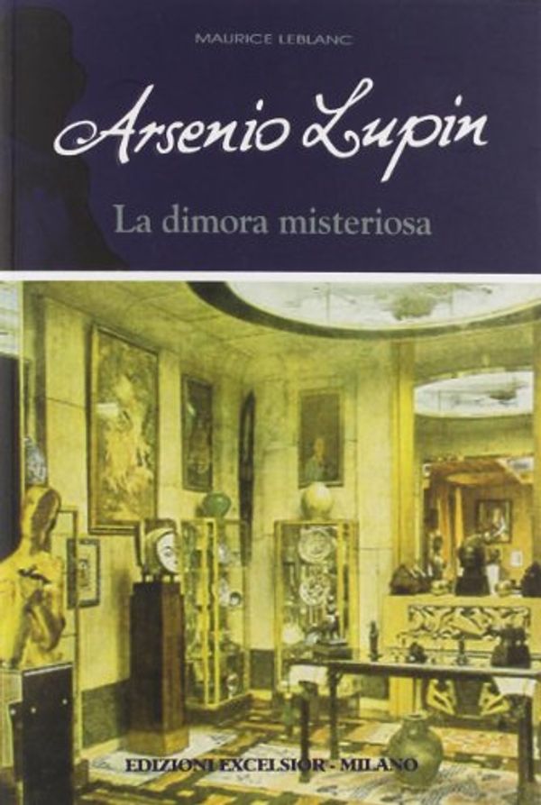 Cover Art for 9788861581517, Arsenio Lupin - La dimora misteriosa by Maurice Leblanc